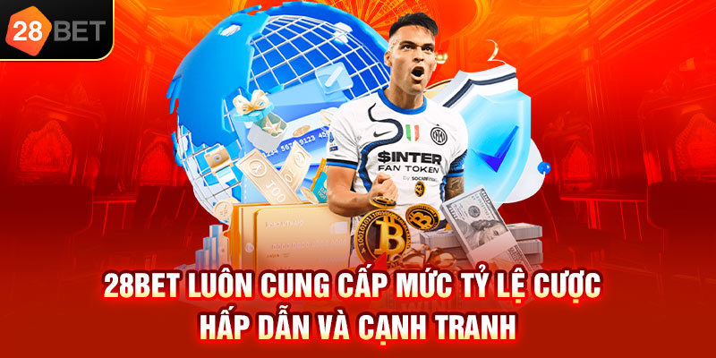 28bet luôn cung cấp mức tỷ lệ cược hấp dẫn và cạnh tranh