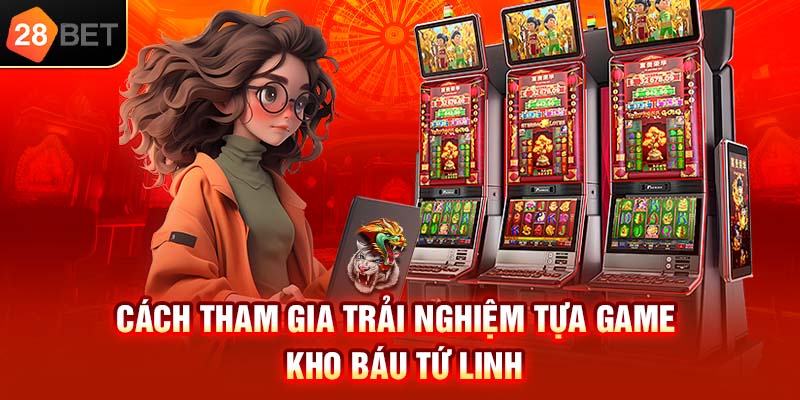 Cách tham gia trải nghiệm tựa game Kho Báu Tứ Linh