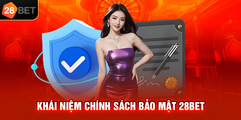 Khái niệm chính sách bảo mật 28bet