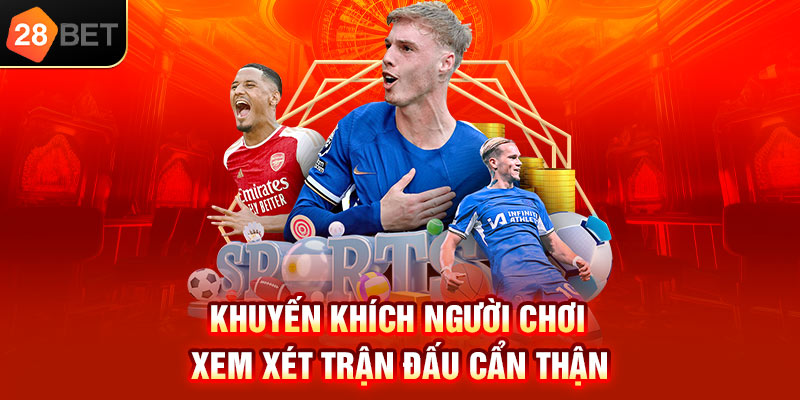 Khuyến khích người chơi xem xét trận đấu cẩn thận